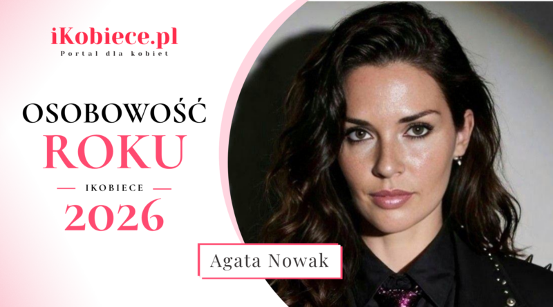 Osobowość Roku iKobiece 2026: Agata Nowak