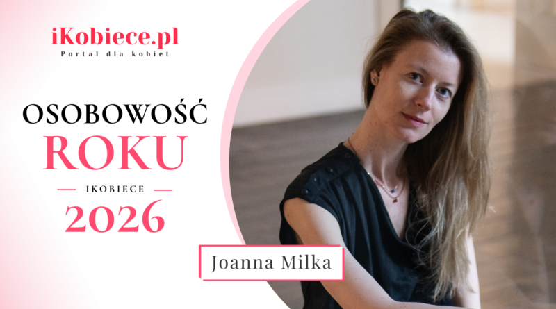 Osobowość Roku iKobiece 2026: Joanna Milka