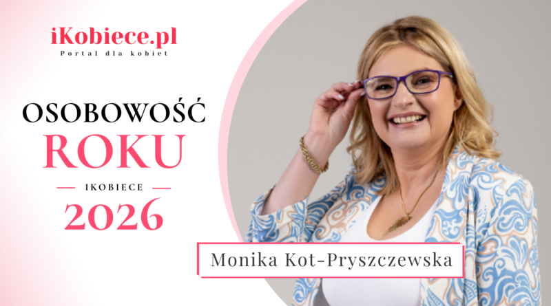 Osobowość Roku iKobiece 2026: Monika Kot-Pryszczewska