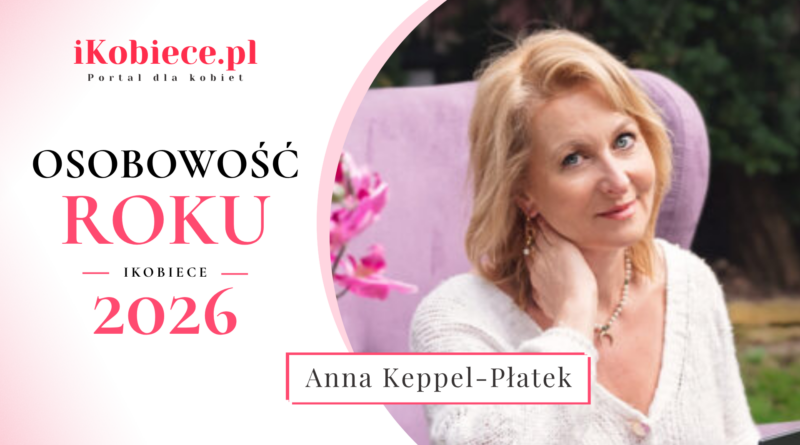 Osobowość Roku iKobiece 2026: Anna Keppel-Płatek Osobowość Roku iKobiece 2026: Anna Keppel-Płatek