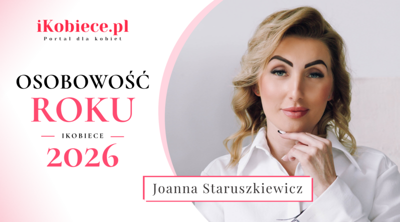 Osobowość Roku iKobiece 2026: Joanna Staruszkiewicz