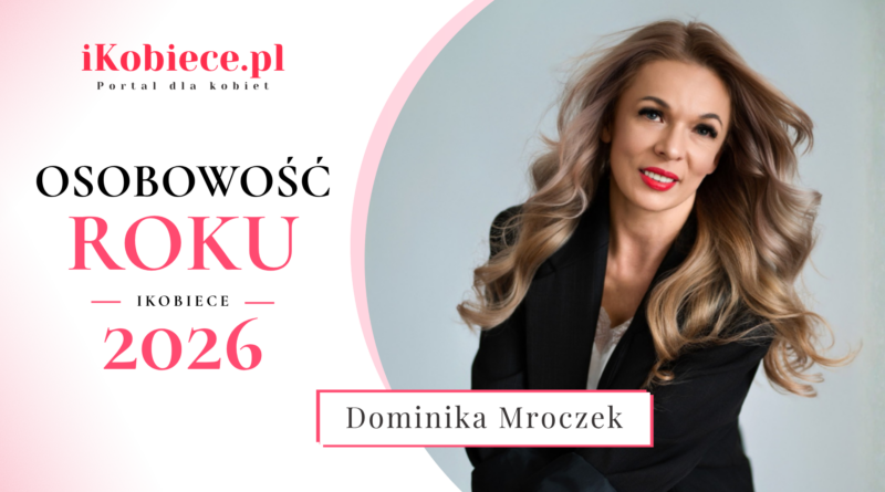 Osobowość Roku iKobiece 2026: Dominika Mroczek Osobowość Roku iKobiece 2026: Dominika Mroczek