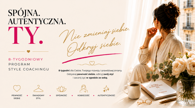 „Spójna. Autentyczna. Ty.” – 8-tygodniowy program style coachingu dla kobiet