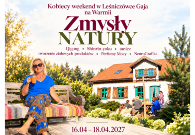 ZMYSŁY NATURY – Kobiecy weekend w Leśniczówce Gaja na Warmii