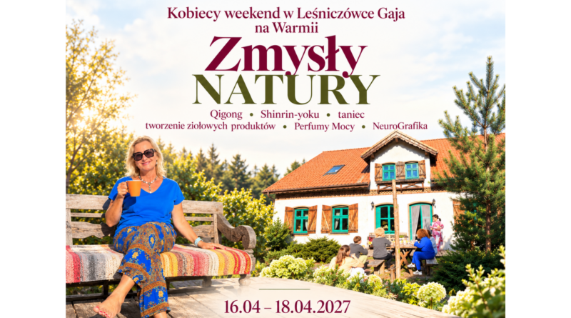 ZMYSŁY NATURY – Kobiecy weekend w Leśniczówce Gaja na Warmii